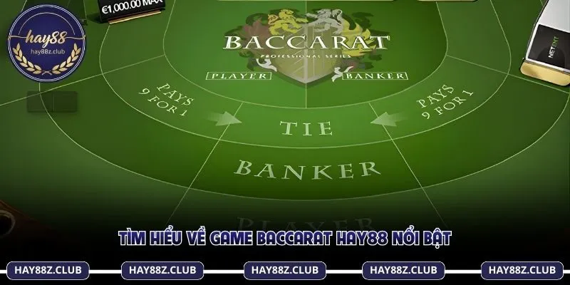 Tìm hiểu về game Baccarat Hay88 nổi bật