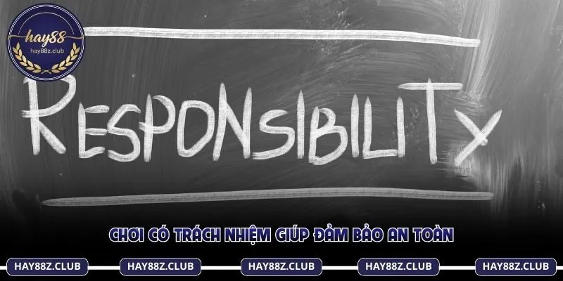 Chơi có trách nhiệm giúp đảm bảo an toàn