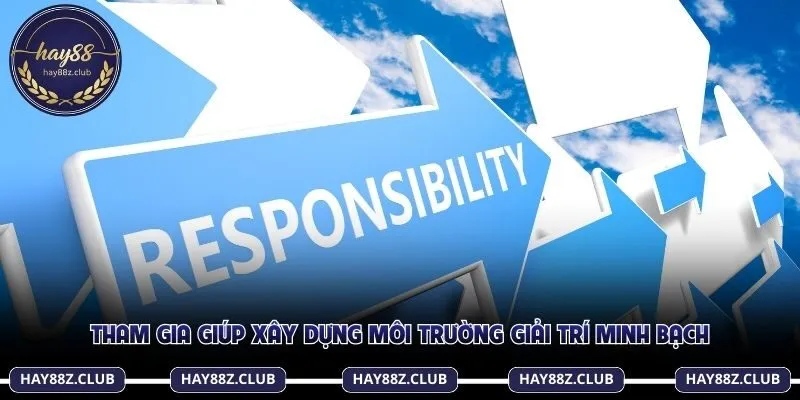 Chơi có trách nhiệm để môi trường giải trí minh bạch
