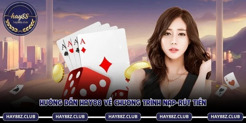 Hướng dẫn Hay88 về chương trình nạp-rút tiền