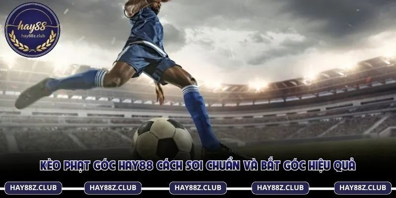 Kèo phạt góc Hay88