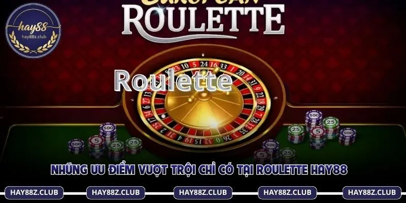 Ưu điểm khi chọn Roulette Hay88 thay vì nhiều thương hiệu tên tuổi
