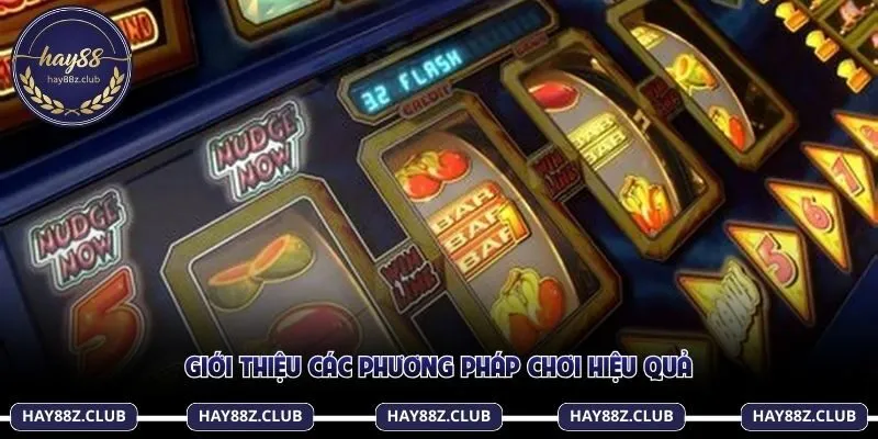 Giới thiệu các phương pháp chơi hiệu quả