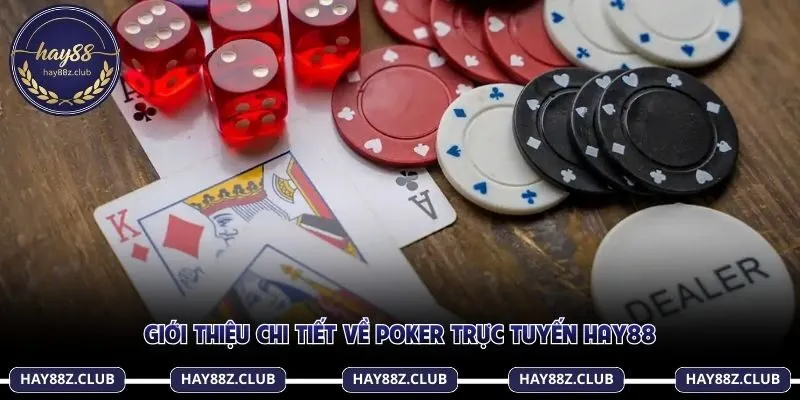 Giới thiệu chi tiết về Poker trực tuyến Hay88