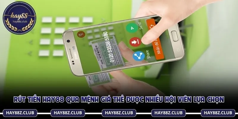 Rút tiền Hay88 qua mệnh giá thẻ được nhiều hội viên lựa chọn