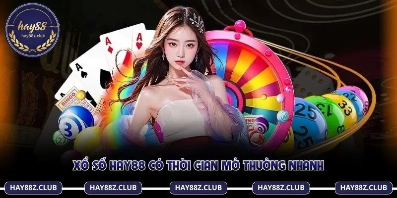 Xổ số Hay88 có thời gian mở thưởng nhanh